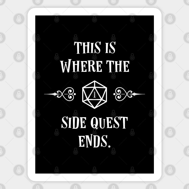 This is Where the Side Quest Ends Critical Fail D20 Dice Magnet by pixeptional